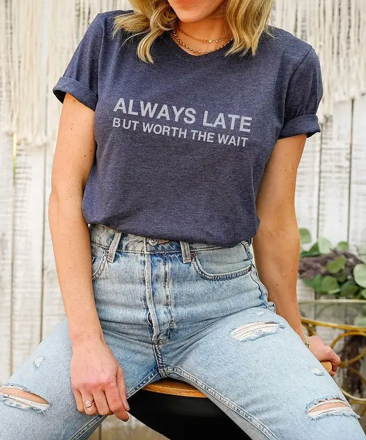 Always Late But Worth The Wait Tee - Heather Navy